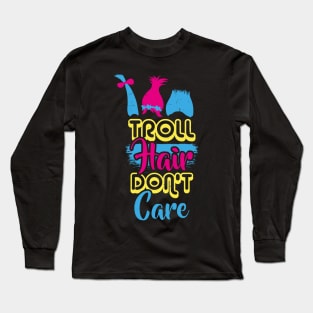 Troll Hair don't care T-Shirt Hairdresser Gift Long Sleeve T-Shirt